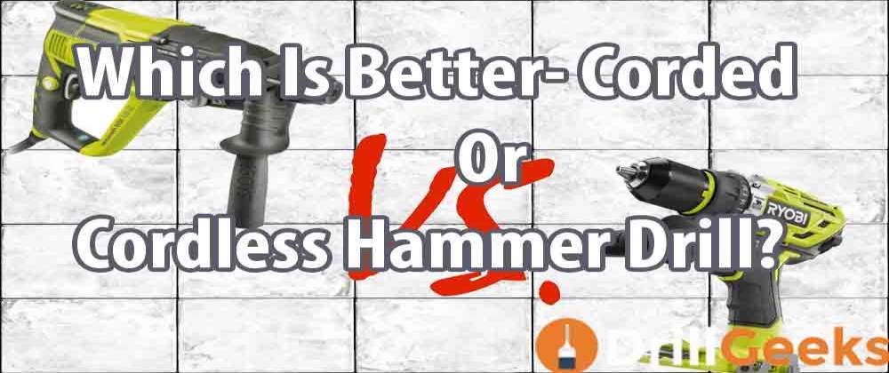 Corded Or Cordless Hammer Drill