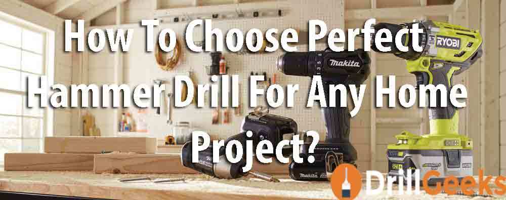 How To Choose Perfect Hammer Drill For Any Home Project?