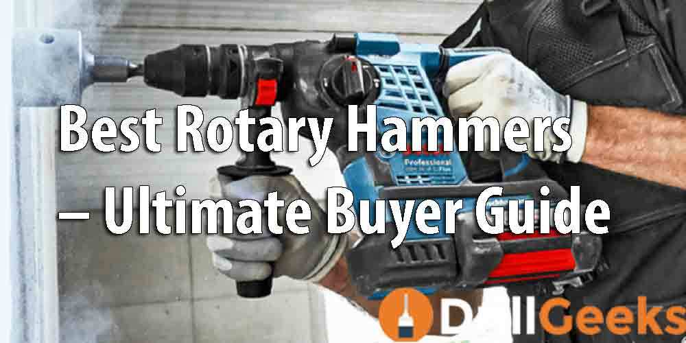 Best Rotary Hammers – Ultimate Buyer Guide